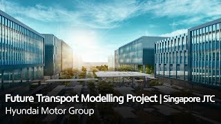 Future Transport Modelling Project | Singapore JTC | Hyundai Motor Group