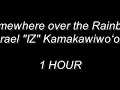 Somewhere over the Rainbow - Israel IZ Kamakawiwoʻole  1 Hour Loop
