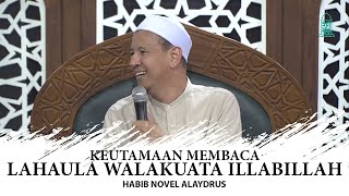 Keutamaan Lahaula Walakuata Illabillah - Habib Novel Alaydrus | Doa Dibalik Kisah Eps 2