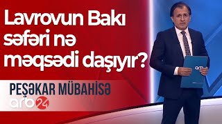 Rusiya bölgədə həddən artıq fəallaşıb: Lavrovun Bakı səfəri nə məqsədi daşıyır? – Peşəkar Mübahisə