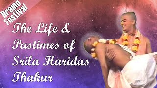 The Life \u0026 Pastimes of Srila Haridas Thakur | Drama Festival | ISKCON Chowpatty