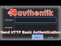 Authentik - Send HTTP Basic Authentication