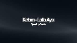 Kelam - Laila Ayu [Speed Up \u0026 Reverb]