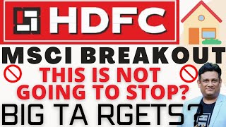 HDFC SHARE LATEST NEWS I HDFC LTD SHARE PRICE NEWS I HDFC SHARE NEXT TARGET I HDFC LTD MSCI BREAKOUT