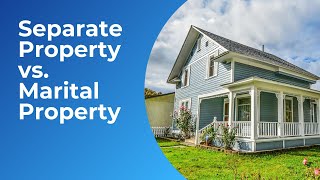 Separate Property vs  Marital Property