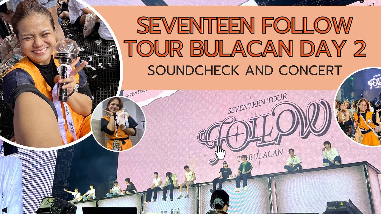 SEVENTEEN FOLLOW TOUR BULACAN- D-2 I SOUNDCHECK & CONCERT VLOG - YouTube