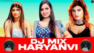 HARYANVI DJ MIX | Sonika Singh, Himanshi Goswami, Ruchika Jangid | New Haryanvi Songs Haryanavi 2022