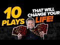 10 PLAYS THAT WILL CHANGE YOUR LIFE