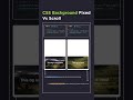 🚀 CSS Background: Fixed vs Scroll Explained! 🌟 HTML, JS, CSS3 Tips 🎨||#shorts #shortvideo #coding