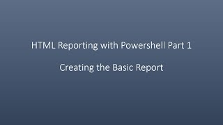 HTML Reporting with Powershell Part 1 Creating the Basic Report
