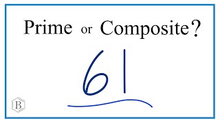 Is 61 a Prime or Composite Number?