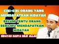 Ciri-ciri orang yang mendapatkan hidayah || kh muhammad bakhiet