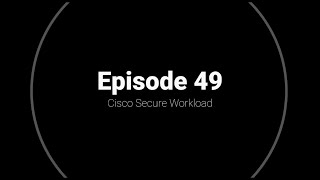#49 Cisco Secure Workload