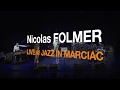 Nicolas FOLMER - What it is - Live Jazz in Marciac Festival 2018 - 03/08/2018