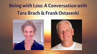 Being with Love, Death and Grief - Tara Brach & Frank Ostaseski