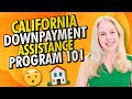 California First Time Home Buyers -  What To Know About The Downpayment Assistance Program