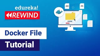 Docker File Tutorial | Docker Tutorial for Beginners | DevOps Training | Edureka | Docker Rewind - 3