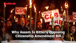 Outlook Explains: Why Assam Is Bitterly Opposing Citizenship Amendment Bill