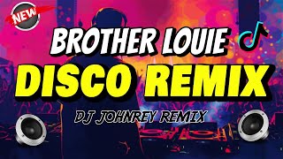 BROTHER LOUIE - DISCO REMIX | Viral TikTok 2024 - DJ JOHNREY