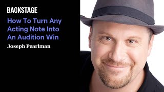 How To Turn Any Acting Note Into An Audition Win