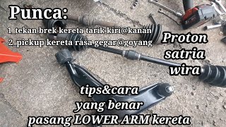 Tukar lower arm&driveshaft PROTON SATRIA/WIRA