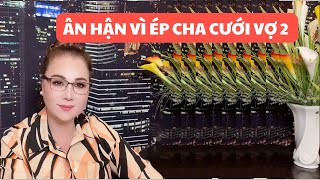 ÂN HẬN VÌ ÉP CHA LẤY VỢ HAI