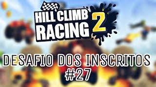 DESAFIO DOS INSCRITOS #27 - Hill Climb Racing 2