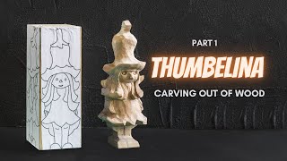 Thumbelina Carving Out of Wood