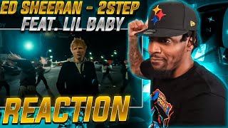 LIL BABY CARRIED! | Ed Sheeran - 2step (feat. Lil Baby) (REACTION!!!)