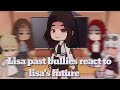 Lisa past classmates react to Lisa's future|¦|gacha cringe|¦|Content only