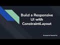 1. How to build a responsive UI with ConstraintLayout in Android