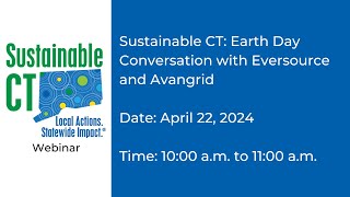 Sustainable CT: Earth Day Conversation with Eversource and Avangrid