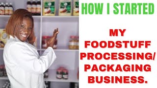 How I Started My Foodstuff Processing/Packaging Business From Home.[ Ture story][No Secrets]