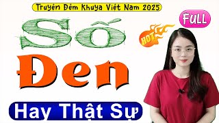 Truyện đêm khuya việt nam ngủ rất ngon: SỐ ĐEN Full Trọn Bộ - Tiểu thuyết hiện thực nông thôn 2025