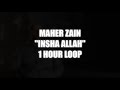 Maher Zain - Insha Allah | 1 HOUR LOOP *GAPLESS*