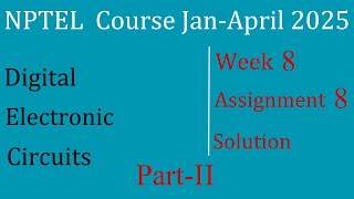 Solution Assignment 8 Part-II | Digital Electronic Circuits | NPTEL Course Jan-April 2025 | InfoXel