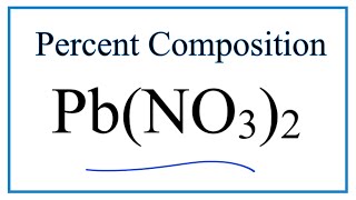 How to Find the Percent Composition by Mass for Pb(NO3)2  --- Lead (II) nitrate