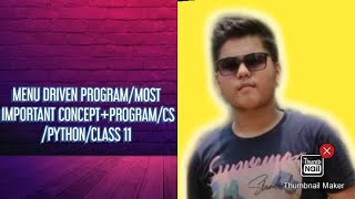 MENU DRIVEN PROGRAM/MOST IMPORTANT CONCEPT+PROGRAM/CS/PYTHON/CLASS 11