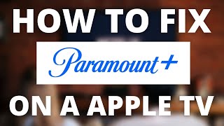 Paramount Plus Doesn't Work on APPLE TV (SOLVED)