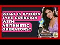 What Is Python Type Coercion With Arithmetic Operators? - Python Code School