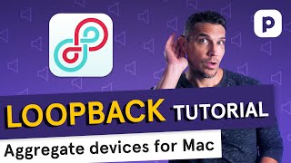 How to set up an aggregate audio device on Mac - Loopback tutorial