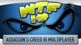 ► WTF Is... - Assassin's Creed 3 Multiplayer ?