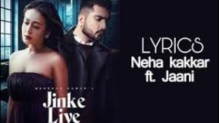 Jinke liye song lyrics Neha Kakkar and Jaani.....