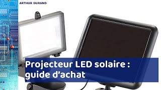 Projecteur LED solaire : consultez notre guide d'achat