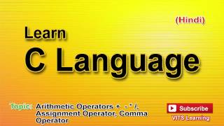 14 C Language Arithmetic Operators, Assignment Operator, Comma Operator