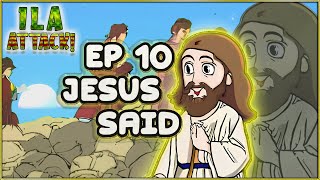 Jesus Said - ILA ATTACK! Ep 10     [イエスは言った]