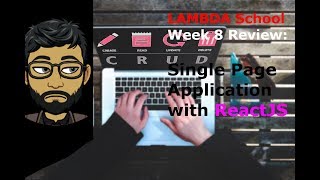 Lambda School Week 8: React Single Page Application