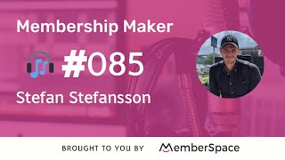 Membership Maker 085: How to grow a membership using No-Code tools - with Stefan Stefansson