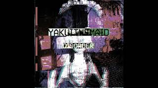 YAKUITHEMAID - Disorder (2016) (Maidcore)