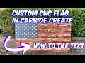 How to Make A Custom Flag with a Quote | How to Tile In Carbide Create